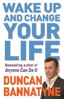 Book Cover for Wake Up and Change Your Life by Duncan Bannatyne