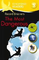 Book Cover for Kingfisher Readers: Record Breakers - The Most Dangerous (Level 5: Reading Fluently) by Philip Steele