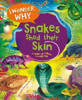 Book Cover for I Wonder Why Snakes Shed Their Skin by Amanda O'Neill, Michael Chinery