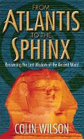 Book Cover for From Atlantis To The Sphinx by Colin Wilson