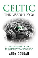 Book Cover for Celtic: The Lisbon Lions by Andy Dougan