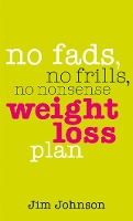 Book Cover for No Fads, No Frills, No Nonsense Weight Loss Plan by Jim Johnson