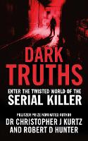 Book Cover for Dark Truths by Dr Christopher J Kurtz, Robert D Hunter