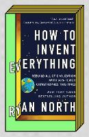 Book Cover for How to Invent Everything by Ryan North