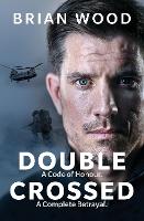 Book Cover for Double Crossed A Code of Honour, A Complete Betrayal by Brian Wood