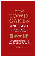 Book Cover for How to win games and beat people by Tom Whipple