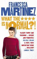 Book Cover for What the **** is Normal?! by Francesca Martinez