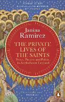 Book Cover for The Private Lives of the Saints by Janina Ramirez