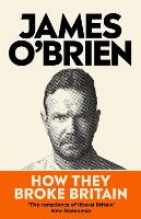 Book Cover for How They Broke Britain by James O'Brien