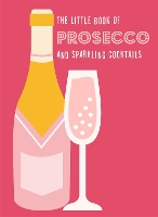 Book Cover for The Little Book of Prosecco and Sparkling Cocktails by 