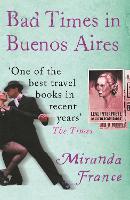 Book Cover for Bad Times In Buenos Aires by Miranda France