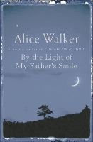 Book Cover for By the Light of My Father's Smile by Alice Walker