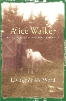 Book Cover for Alice Walker: Living by the Word by Alice Walker
