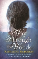 Book Cover for A Way Through The Woods by Katharine McMahon
