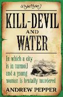 Book Cover for Kill-Devil And Water by Andrew Pepper