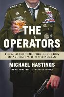 Book Cover for The Operators The Wild and Terrifying Inside Story of Stanley McChrystal's War in Afghanistan by Michael Hastings