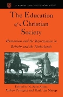 Book Cover for The Education of a Christian Society by N. Scott Amos, Andrew Pettegree