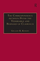 Book Cover for The Correspondence between Peter the Venerable and Bernard of Clairvaux by Gillian R. Knight