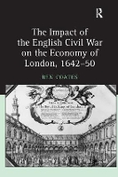 Book Cover for The Impact of the English Civil War on the Economy of London, 1642–50 by Ben Coates