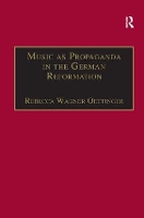 Book Cover for Music as Propaganda in the German Reformation by Rebecca Wagner Oettinger