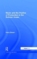 Book Cover for Music and the Poetics of Production in the Bolivian Andes by Henry Stobart