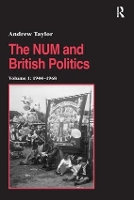 Book Cover for The NUM and British Politics by Andrew Taylor