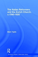 Book Cover for The Italian Reformers and the Zurich Church, c.1540-1620 by Mark Taplin