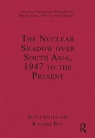 Book Cover for The Nuclear Shadow over South Asia, 1947 to the Present by Kaushik Roy