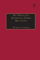 Book Cover for Re-Orienting Australia-China Relations by Nicholas Thomas