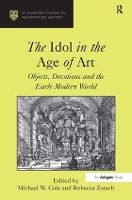 Book Cover for The Idol in the Age of Art by Michael W. Cole