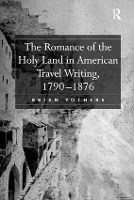 Book Cover for The Romance of the Holy Land in American Travel Writing, 1790–1876 by Brian Yothers