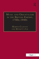 Book Cover for Music and Orientalism in the British Empire, 1780s–1940s by Bennett Zon