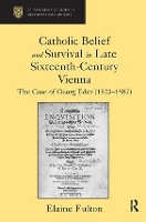 Book Cover for Catholic Belief and Survival in Late Sixteenth-Century Vienna by Elaine Fulton