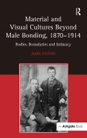 Book Cover for Material and Visual Cultures Beyond Male Bonding, 1870–1914 by John Potvin