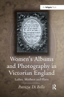 Book Cover for Women's Albums and Photography in Victorian England by Patrizia Di Bello