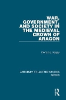 Book Cover for War, Government, and Society in the Medieval Crown of Aragon by Donald J. Kagay