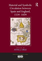 Book Cover for Material and Symbolic Circulation between Spain and England, 1554–1604 by Anne J Cruz