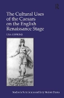 Book Cover for The Cultural Uses of the Caesars on the English Renaissance Stage by Lisa Hopkins