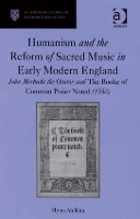 Book Cover for Humanism and the Reform of Sacred Music in Early Modern England by Hyun-Ah Kim
