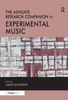 Book Cover for The Ashgate Research Companion to Experimental Music by James Saunders
