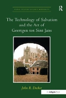 Book Cover for The Technology of Salvation and the Art of Geertgen tot Sint Jans by JohnR. Decker