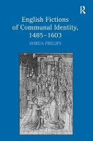 Book Cover for English Fictions of Communal Identity, 1485–1603 by Joshua Phillips