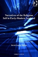 Book Cover for Narratives of the Religious Self in Early-Modern Scotland by David George Mullan