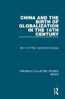 Book Cover for China and the Birth of Globalization in the 16th Century by Dennis O. Flynn, Arturo Giráldez