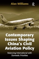 Book Cover for Contemporary Issues Shaping China’s Civil Aviation Policy by Alan Williams