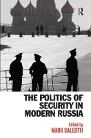 Book Cover for The Politics of Security in Modern Russia by Mark Galeotti