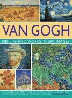 Book Cover for Van Gogh: His Life and Works in 500 Images by Michael Howard