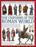 Book Cover for Illustrated Encyclopedia of the Uniforms of the Roman World: A Detailed Study of the Armies of Rome and Their Enemies, Including the Etruscans, Sam by Kevin F. Kiley