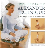 Book Cover for Simple Step by Step Alexander Technique by Michele Macdonnell