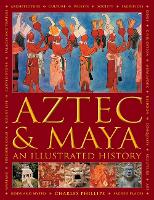 Book Cover for Aztec and Maya: An Illustrated History by Charles Phillips